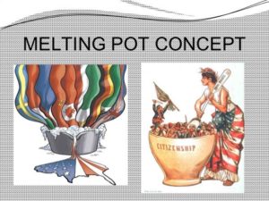Melting Pot Concept Not Defined