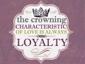 Loyalty is Crown of Love